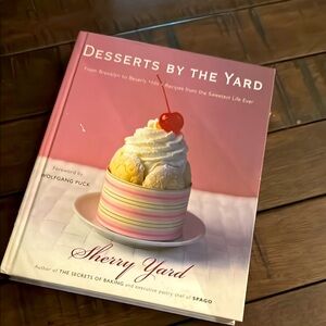 Desserts by the Yard Cookbook - by sherry yard